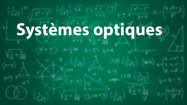 Systèmes optiques