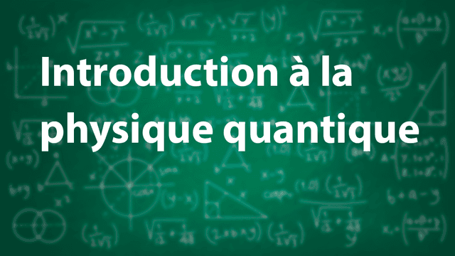 Introduction à la physique quantique