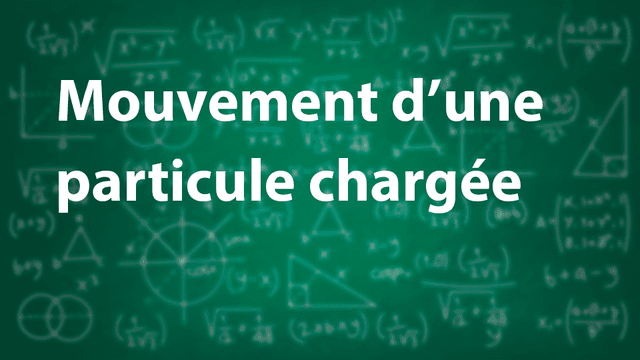 Mouvement d'une particule chargée