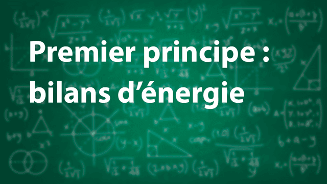 Premier principe : bilans d'énergie