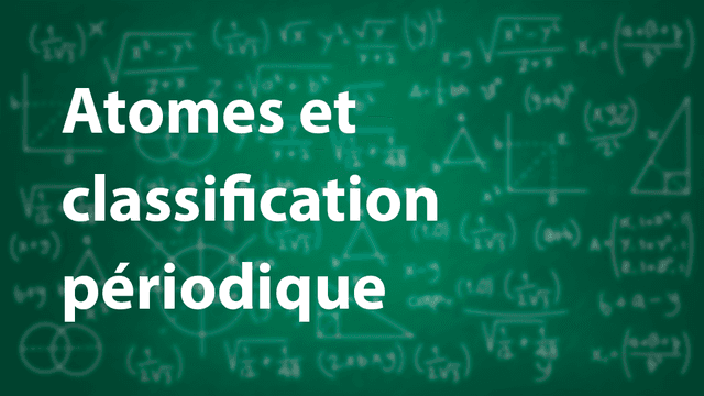 Atomes et classification périodique