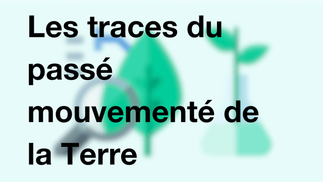 Les traces du passé mouvementé de la Terre