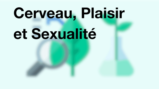 Cerveau, Plaisir et Sexualité