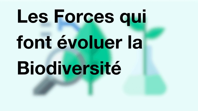 Les Forces qui font évoluer la Biodiversité