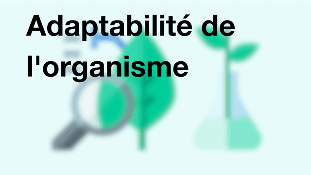 Adaptabilité de l'organisme