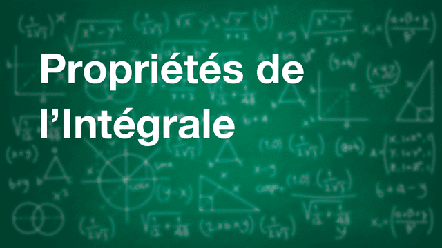 Propriétés de l'Intégrale